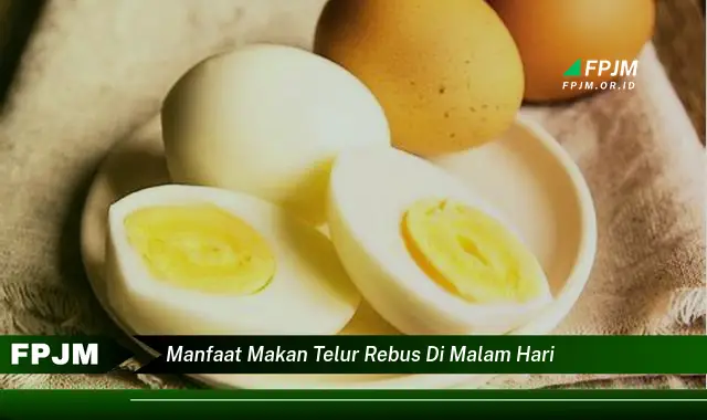 manfaat makan telur rebus di malam hari