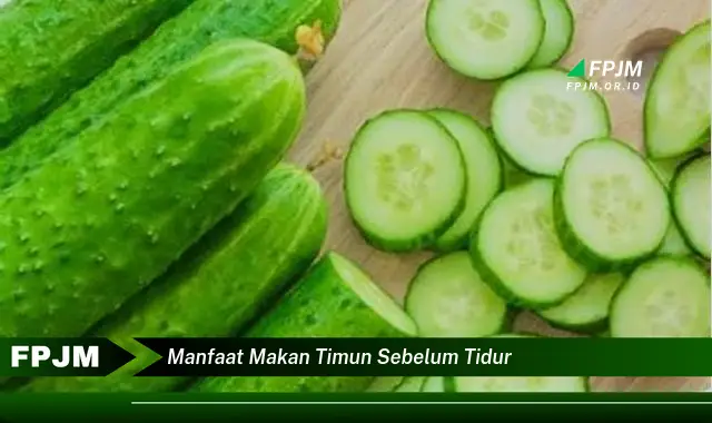 manfaat makan timun sebelum tidur manfaat makan timun sebelum tidur