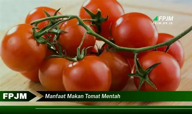 manfaat makan tomat mentah