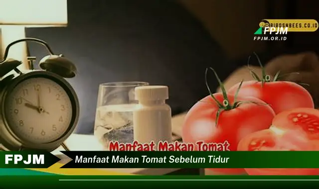 manfaat makan tomat sebelum tidur manfaat makan tomat sebelum tidur