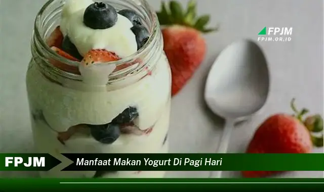 manfaat makan yogurt di pagi hari