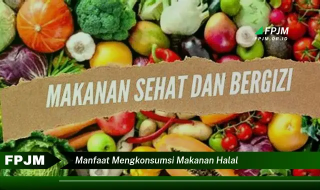 manfaat mengkonsumsi makanan halal