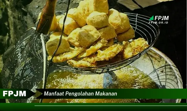 manfaat pengolahan makanan