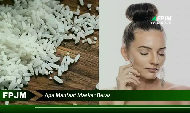 apa manfaat masker beras