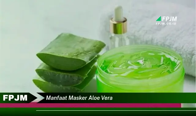 manfaat masker aloe vera