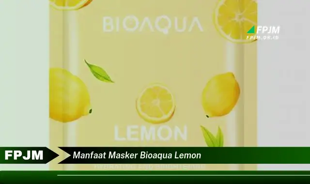 manfaat masker bioaqua lemon