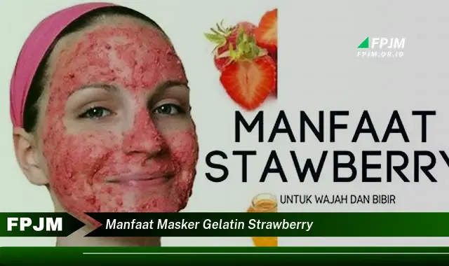 manfaat masker gelatin strawberry