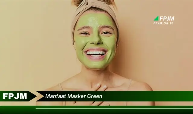 manfaat masker green