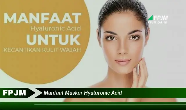 manfaat masker hyaluronic acid