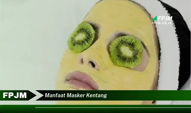manfaat masker kentang