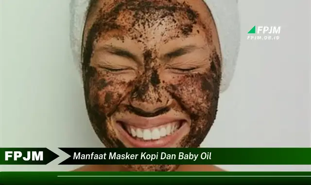 manfaat masker kopi dan baby oil