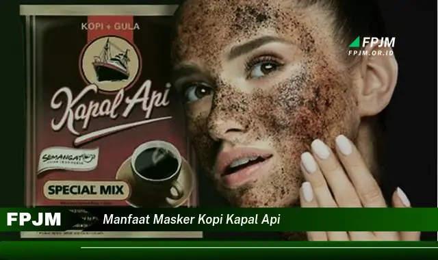 manfaat masker kopi kapal api