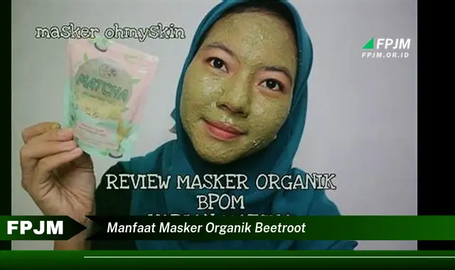 manfaat masker organik beetroot manfaat masker organik beetroot
