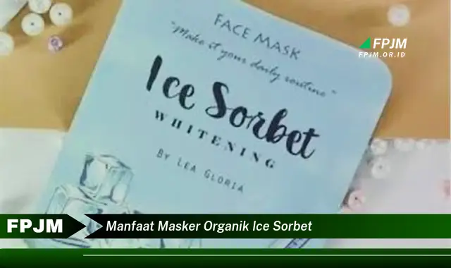 manfaat masker organik ice sorbet