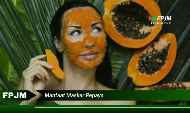 manfaat masker pepaya