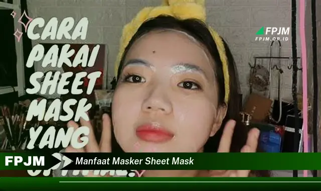 manfaat masker sheet mask manfaat masker sheet mask