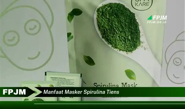 manfaat masker spirulina tiens