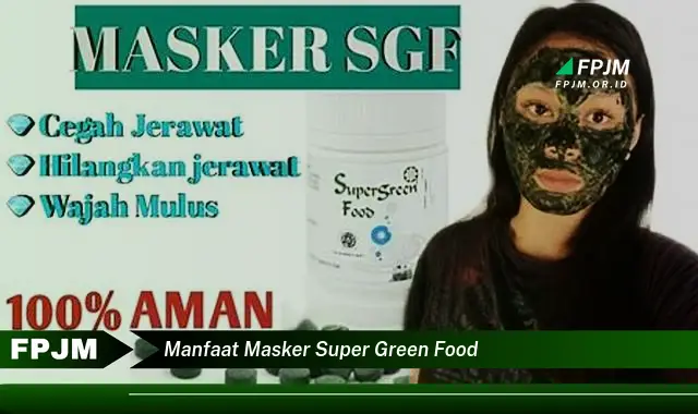 manfaat masker super green food