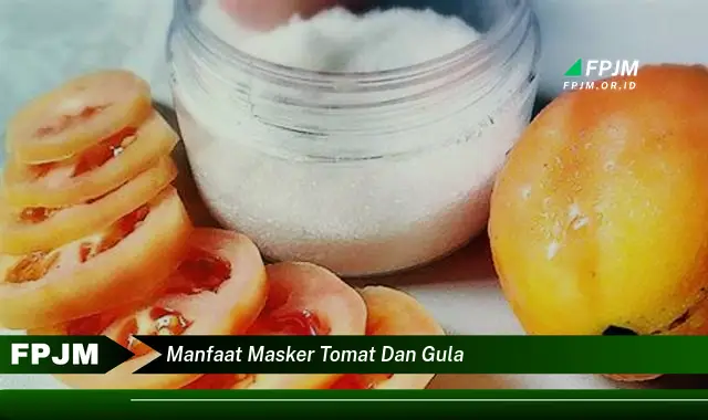 manfaat masker tomat dan gula manfaat masker tomat dan gula