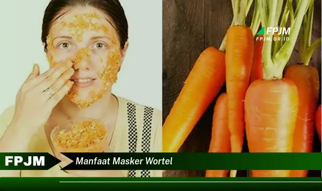 manfaat masker wortel