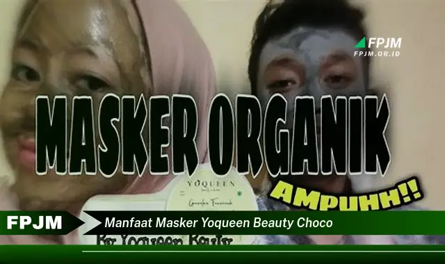 manfaat masker yoqueen beauty choco