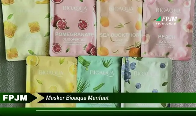 masker bioaqua manfaat masker bioaqua manfaat