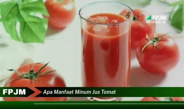 apa manfaat minum jus tomat