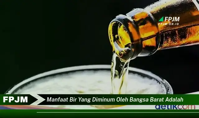 manfaat bir yang diminum oleh bangsa barat adalah