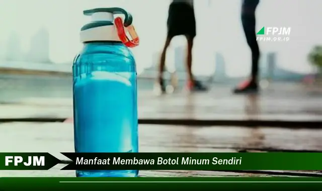 manfaat membawa botol minum sendiri