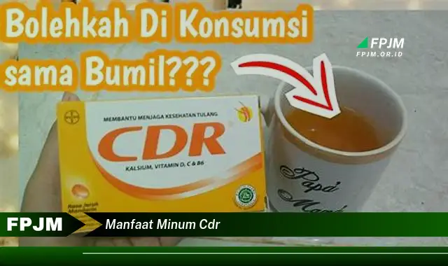 manfaat minum cdr