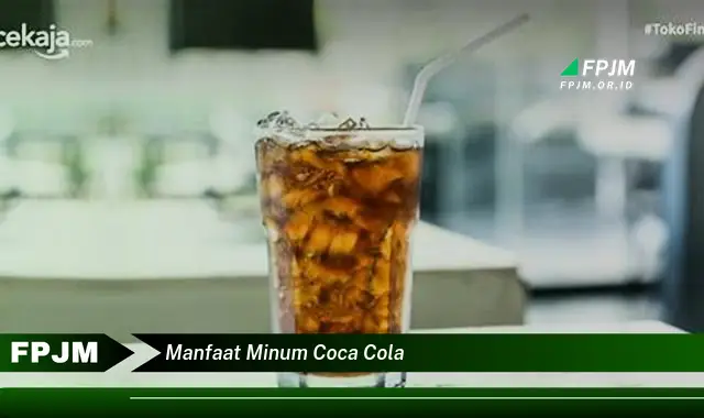 manfaat minum coca cola