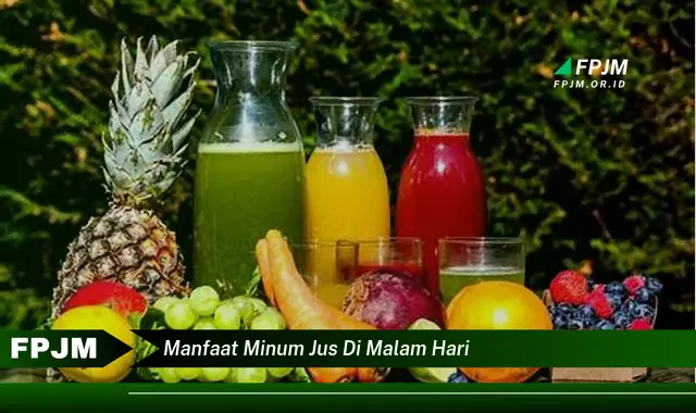 manfaat minum jus di malam hari