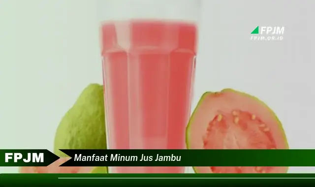 manfaat minum jus jambu