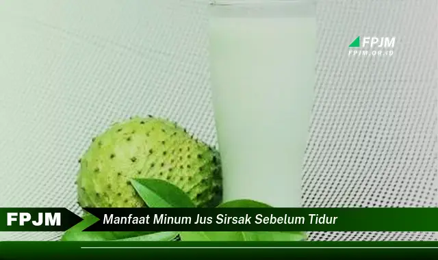 manfaat minum jus sirsak sebelum tidur