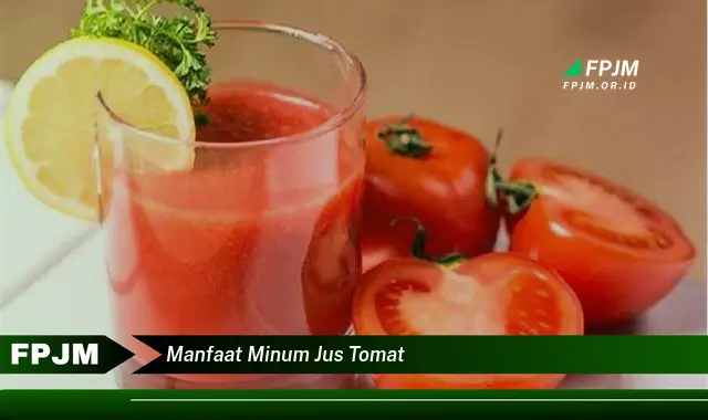 manfaat minum jus tomat