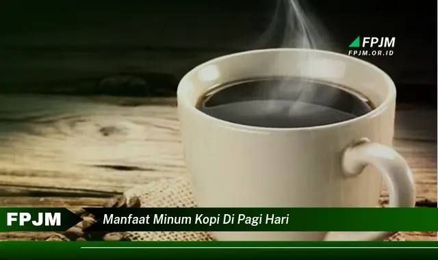 manfaat minum kopi di pagi hari