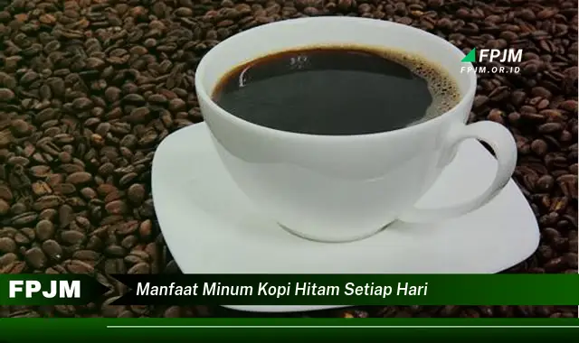 manfaat minum kopi hitam setiap hari