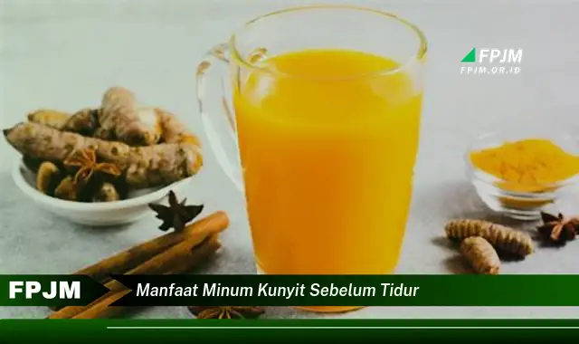 manfaat minum kunyit sebelum tidur