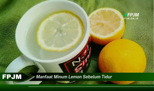 manfaat minum lemon sebelum tidur