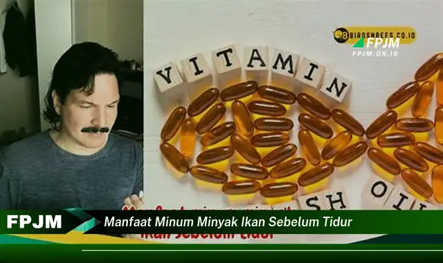 manfaat minum minyak ikan sebelum tidur