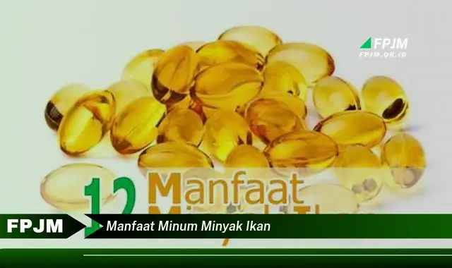 manfaat minum minyak ikan