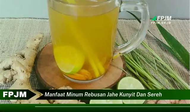 manfaat minum rebusan jahe kunyit dan sereh