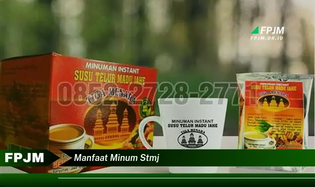 manfaat minum stmj