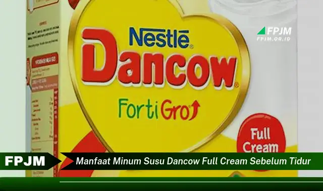 manfaat minum susu dancow full cream sebelum tidur