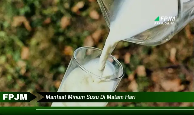 manfaat minum susu di malam hari