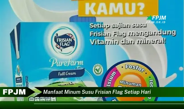 manfaat minum susu frisian flag setiap hari