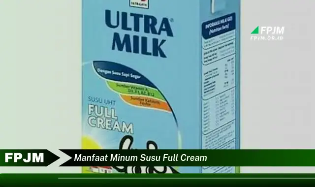 manfaat minum susu full cream