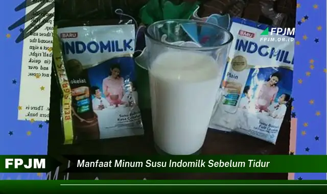 manfaat minum susu indomilk sebelum tidur