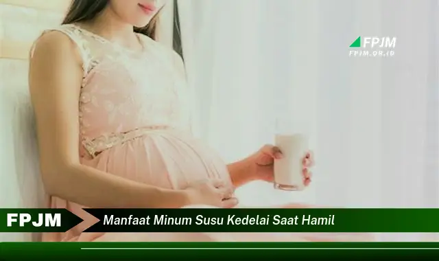 manfaat minum susu kedelai saat hamil