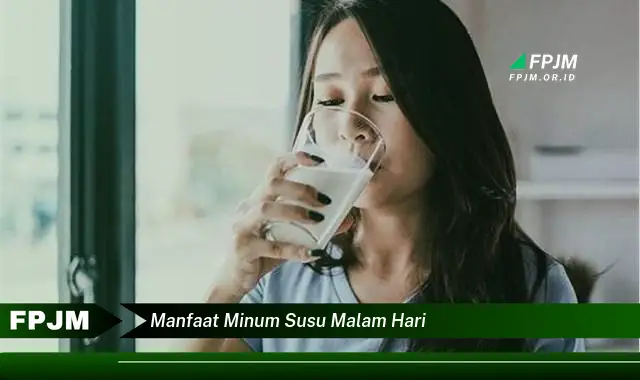 manfaat minum susu malam hari